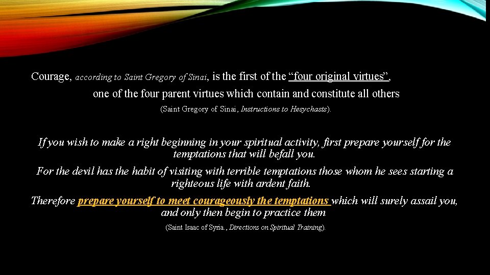 Courage, according to Saint Gregory of Sinai, is the first of the “four original