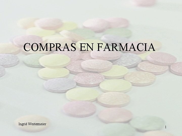 COMPRAS EN FARMACIA Ingrid Westermeier 1 