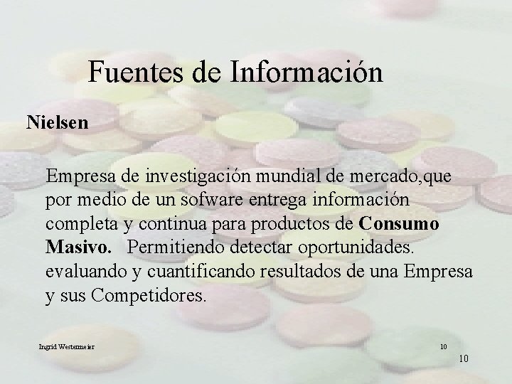 Fuentes de Información Nielsen Empresa de investigación mundial de mercado, que por medio de