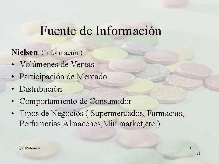 Fuente de Información Nielsen (Información) • Volúmenes de Ventas • Participación de Mercado •