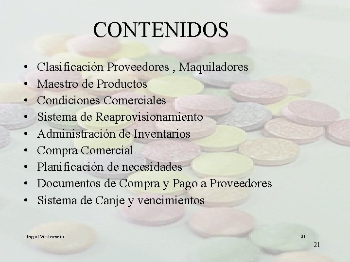 CONTENIDOS • • • Clasificación Proveedores , Maquiladores Maestro de Productos Condiciones Comerciales Sistema