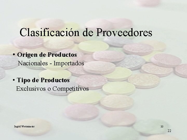 Clasificación de Proveedores • Origen de Productos Nacionales - Importados • Tipo de Productos