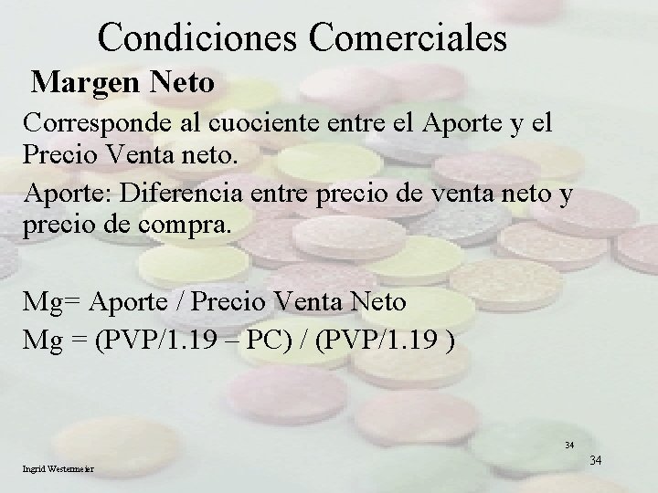 Condiciones Comerciales Margen Neto Corresponde al cuociente entre el Aporte y el Precio Venta