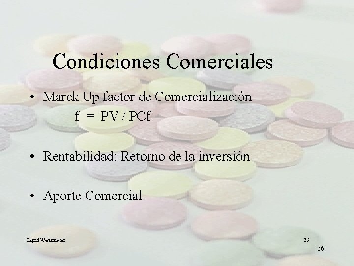 Condiciones Comerciales • Marck Up factor de Comercialización f = PV / PCf •