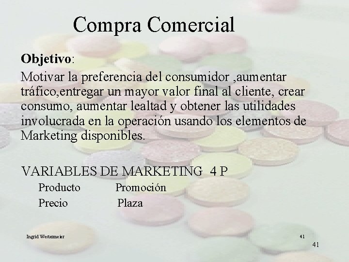 Compra Comercial Objetivo: Motivar la preferencia del consumidor , aumentar tráfico, entregar un mayor