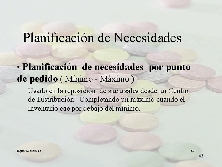 Planificación de Necesidades • Planificación de necesidades por punto de pedido ( Mínimo -