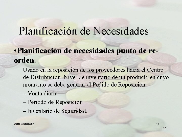 Planificación de Necesidades • Planificación de necesidades punto de reorden. Usado en la reposición