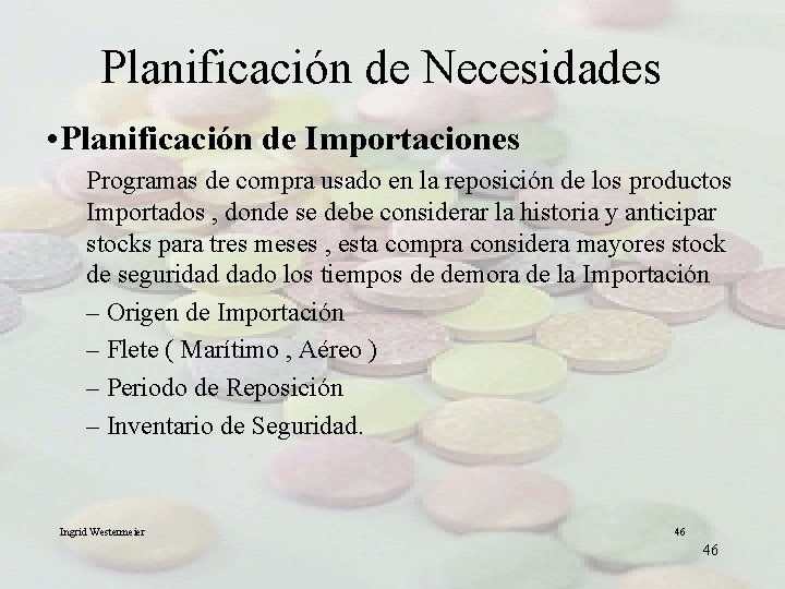 Planificación de Necesidades • Planificación de Importaciones Programas de compra usado en la reposición Planificación de Necesidades • Planificación de Importaciones Programas de compra usado en la reposición