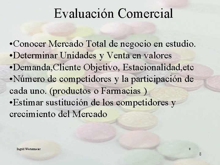 Evaluación Comercial • Conocer Mercado Total de negocio en estudio. • Determinar Unidades y Evaluación Comercial • Conocer Mercado Total de negocio en estudio. • Determinar Unidades y