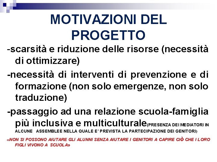 MOTIVAZIONI DEL PROGETTO -scarsità e riduzione delle risorse (necessità di ottimizzare) -necessità di interventi MOTIVAZIONI DEL PROGETTO -scarsità e riduzione delle risorse (necessità di ottimizzare) -necessità di interventi