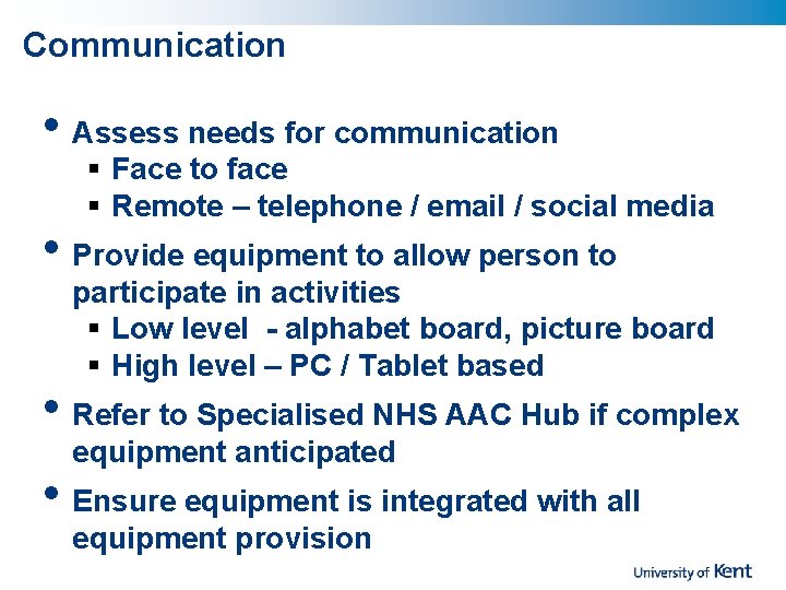 Communication • Assess needs for communication § Face to face § Remote – telephone