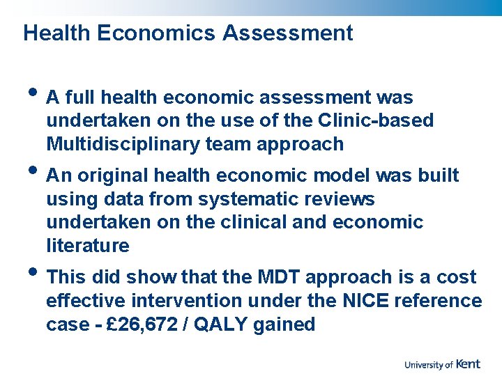 Health Economics Assessment • A full health economic assessment was undertaken on the use