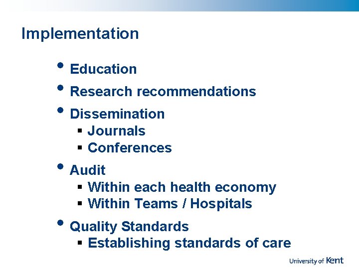 Implementation • Education • Research recommendations • Dissemination § Journals § Conferences • Audit