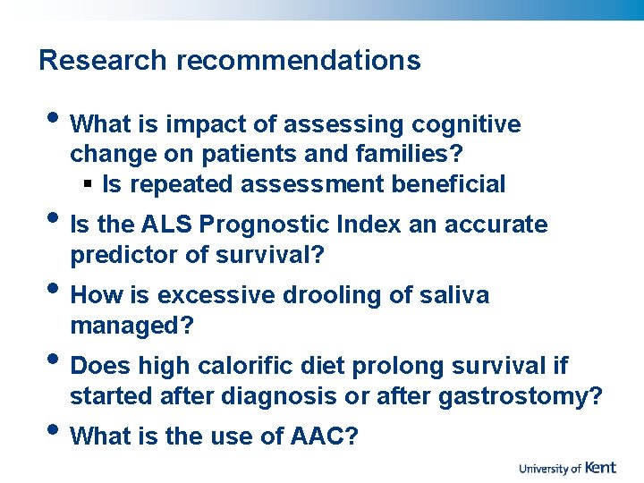Research recommendations • What is impact of assessing cognitive change on patients and families?