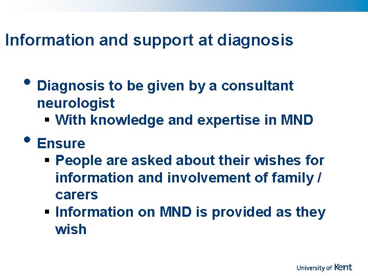 Information and support at diagnosis • Diagnosis to be given by a consultant neurologist