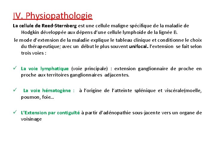 IV. Physiopathologie La cellule de Reed-Sternberg est une cellule maligne spécifique de la maladie