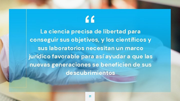 “ La ciencia precisa de libertad para conseguir sus objetivos, y los científicos y