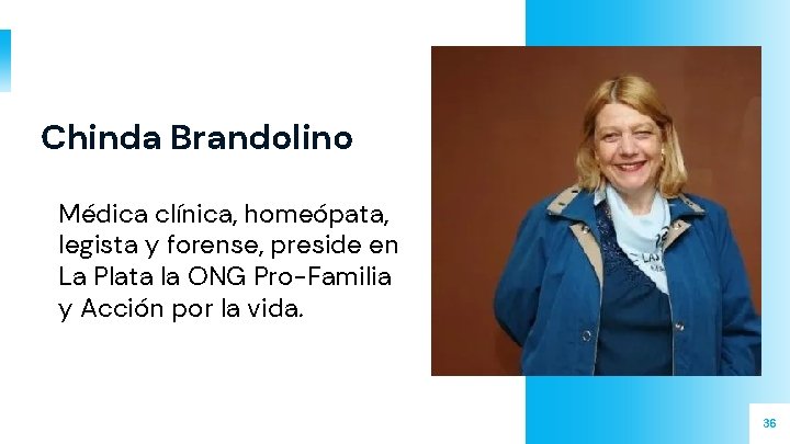 Chinda Brandolino Médica clínica, homeópata, legista y forense, preside en La Plata la ONG