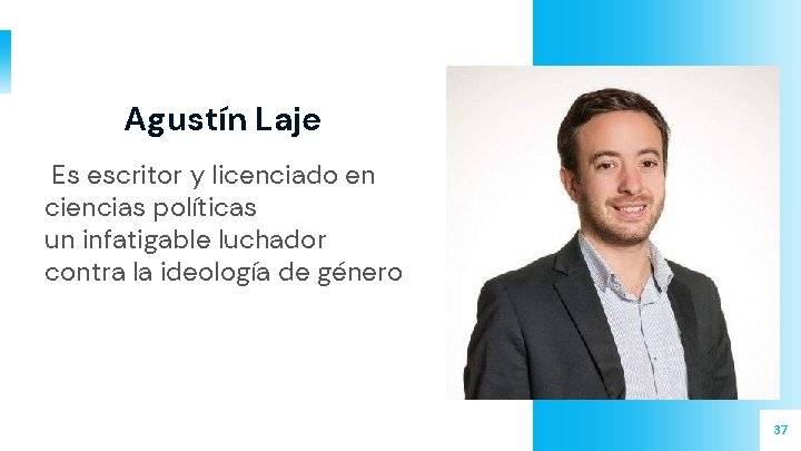 Agustín Laje Es escritor y licenciado en ciencias políticas un infatigable luchador contra la