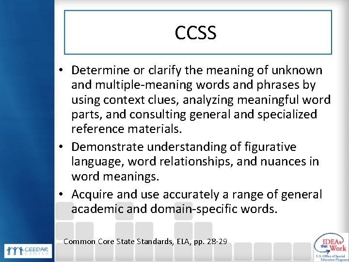 CCSS • Determine or clarify the meaning of unknown and multiple-meaning words and phrases