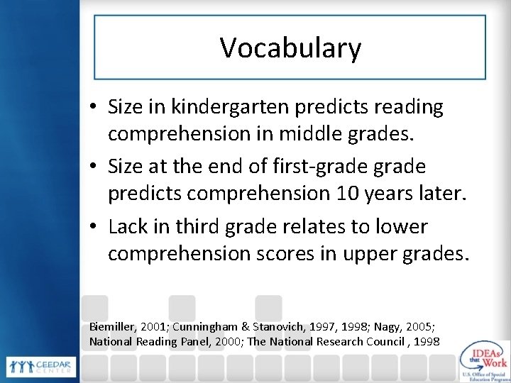 Vocabulary • Size in kindergarten predicts reading comprehension in middle grades. • Size at