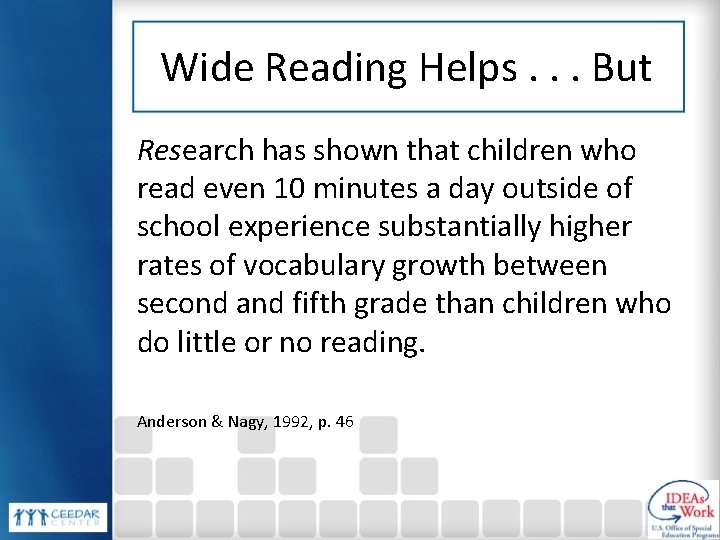 Wide Reading Helps. . . But Research has shown that children who read even