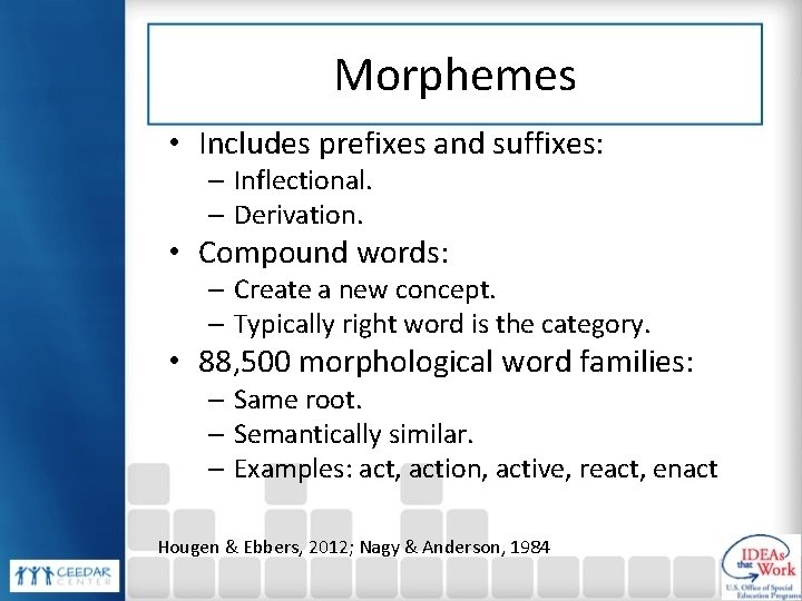 Morphemes • Includes prefixes and suffixes: – Inflectional. – Derivation. • Compound words: –