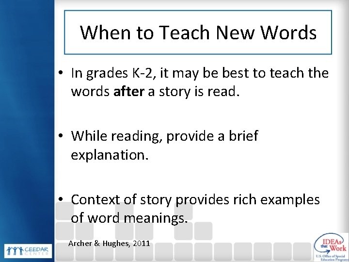 When to Teach New Words • In grades K-2, it may be best to