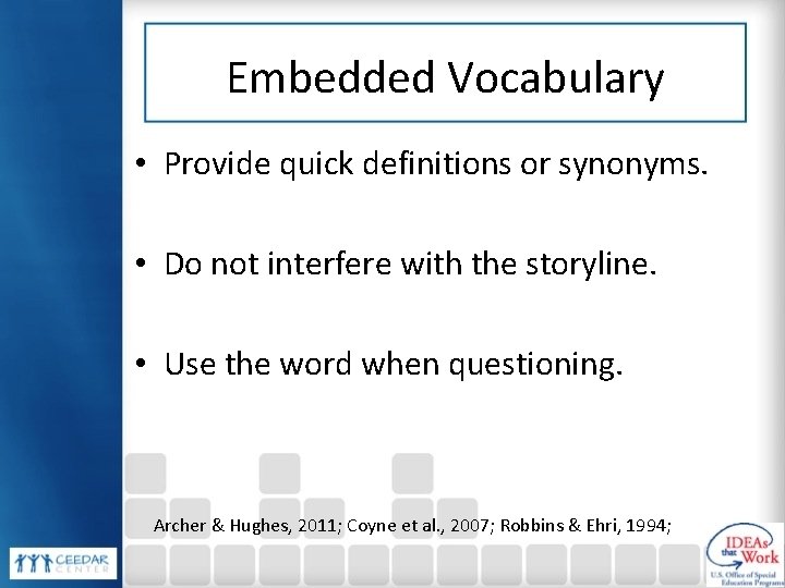 Embedded Vocabulary • Provide quick definitions or synonyms. • Do not interfere with the