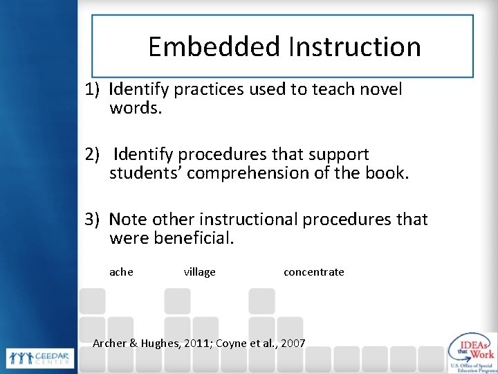 Embedded Instruction 1) Identify practices used to teach novel words. 2) Identify procedures that