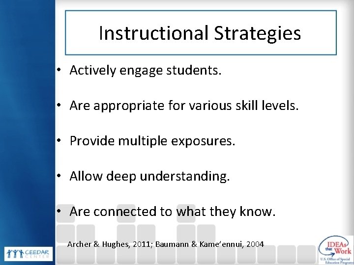 Instructional Strategies • Actively engage students. • Are appropriate for various skill levels. •