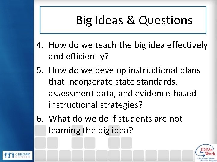 Big Ideas & Questions 4. How do we teach the big idea effectively and