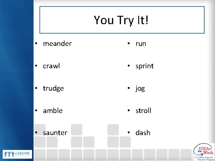 You Try It! • meander • run • crawl • sprint • trudge •