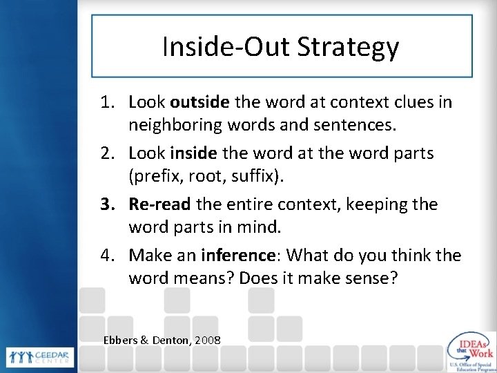 Inside-Out Strategy 1. Look outside the word at context clues in neighboring words and