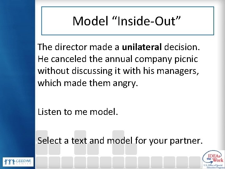 Model “Inside-Out” The director made a unilateral decision. He canceled the annual company picnic