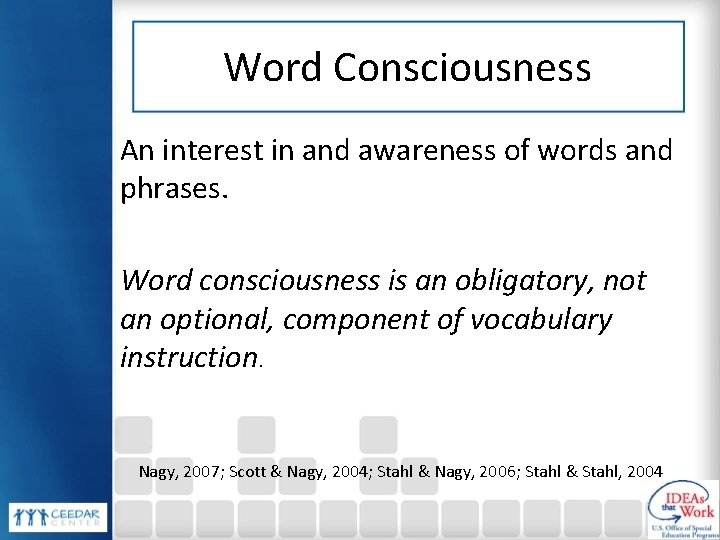 Word Consciousness An interest in and awareness of words and phrases. Word consciousness is