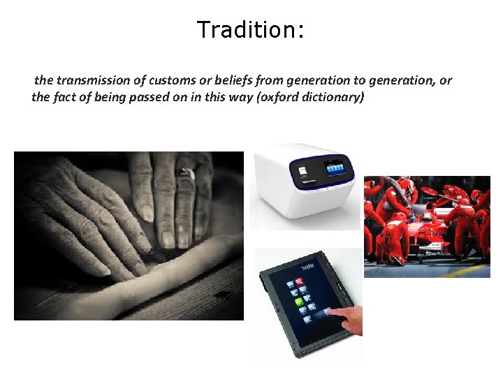 Tradition: the transmission of customs or beliefs from generation to generation, or the fact