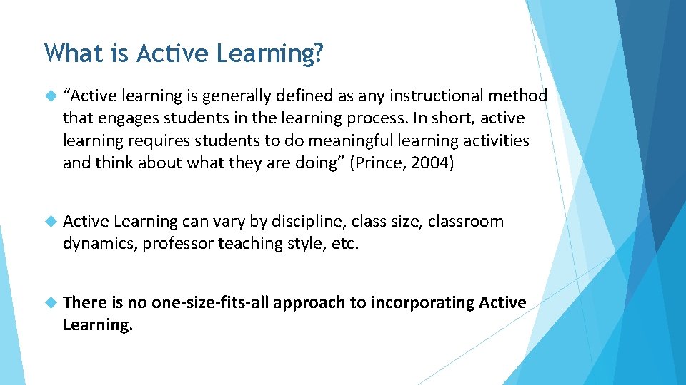 What is Active Learning? “Active learning is generally defined as any instructional method that