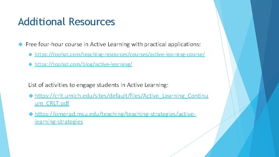 Additional Resources Free four-hour course in Active Learning with practical applications: https: //tophat. com/teaching-resources/courses/active-learning-course/