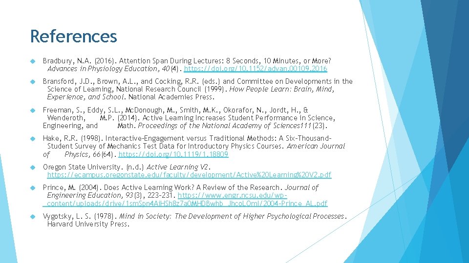 References Bradbury, N. A. (2016). Attention Span During Lectures: 8 Seconds, 10 Minutes, or