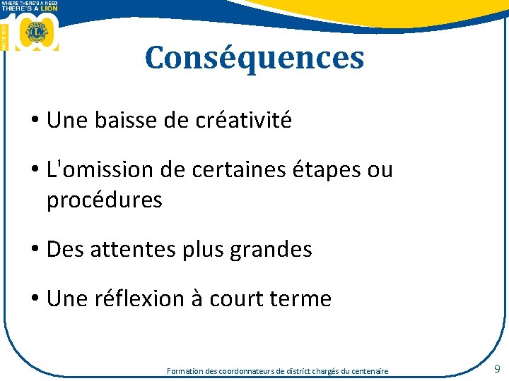 Conséquences • Une baisse de créativité • L'omission de certaines étapes ou procédures •