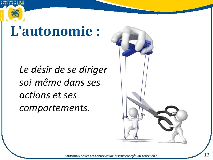 L'autonomie : Le désir de se diriger soi-même dans ses actions et ses comportements.