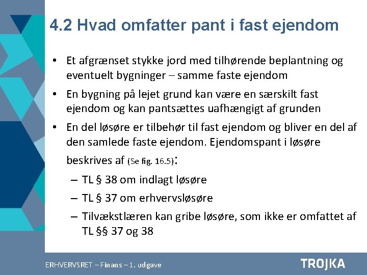 4. 2 Hvad omfatter pant i fast ejendom • Et afgrænset stykke jord med