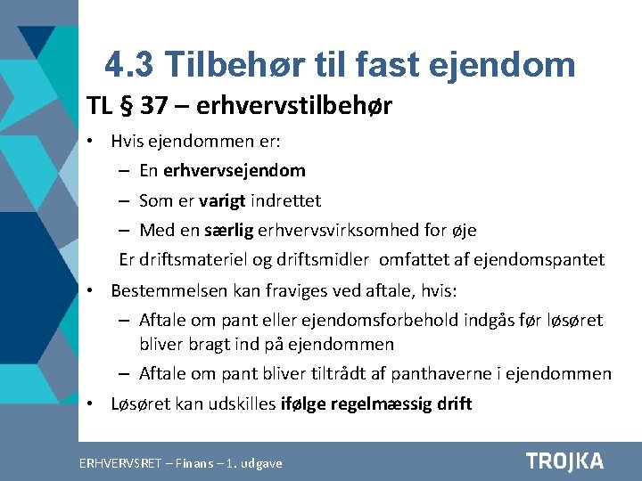 4. 3 Tilbehør til fast ejendom TL § 37 – erhvervstilbehør • Hvis ejendommen