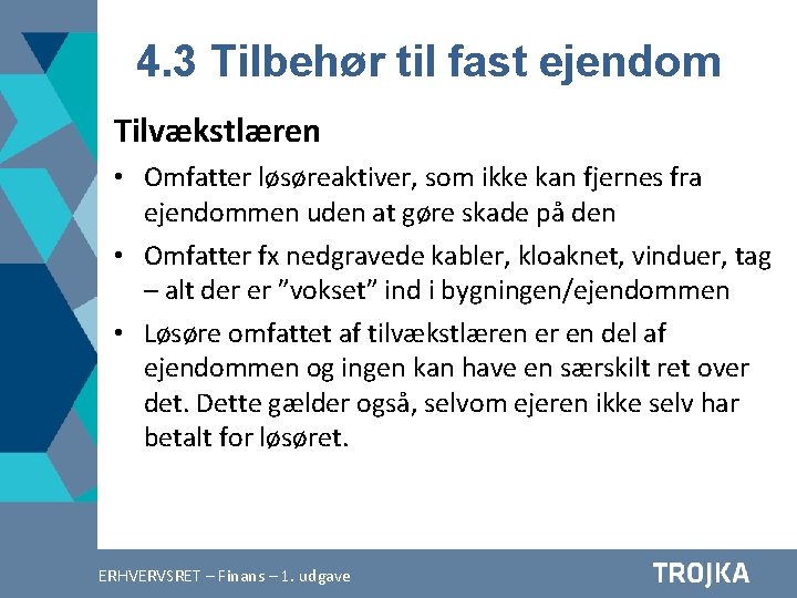 4. 3 Tilbehør til fast ejendom Tilvækstlæren • Omfatter løsøreaktiver, som ikke kan fjernes