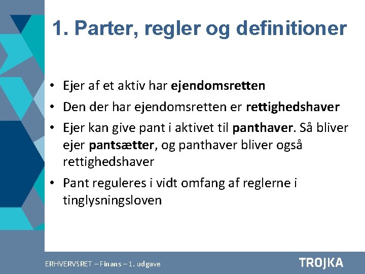 1. Parter, regler og definitioner • Ejer af et aktiv har ejendomsretten • Den