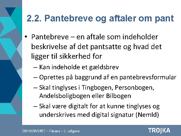 2. 2. Pantebreve og aftaler om pant • Pantebreve – en aftale som indeholder