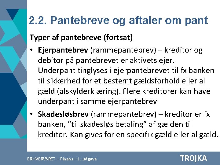 2. 2. Pantebreve og aftaler om pant Typer af pantebreve (fortsat) • Ejerpantebrev (rammepantebrev)