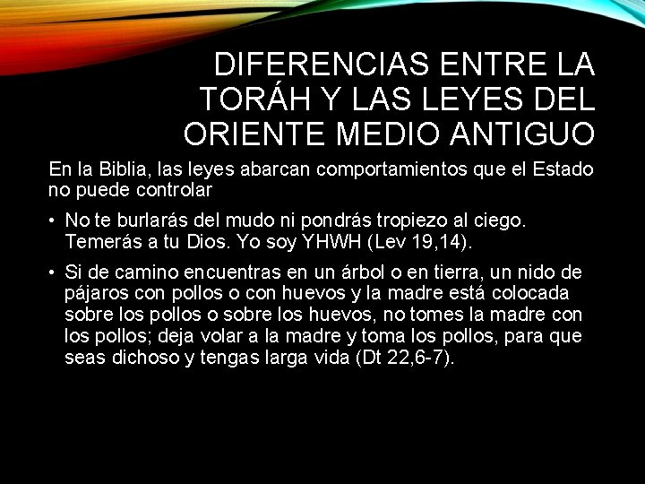 DIFERENCIAS ENTRE LA TORÁH Y LAS LEYES DEL ORIENTE MEDIO ANTIGUO En la Biblia,