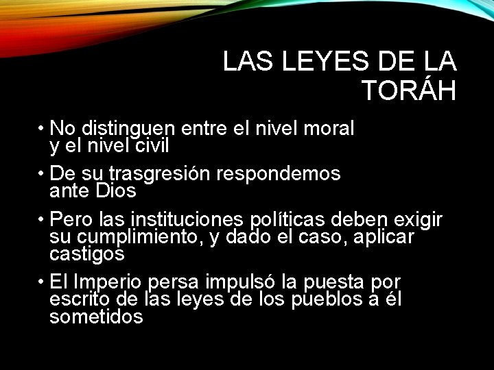 LAS LEYES DE LA TORÁH • No distinguen entre el nivel moral y el